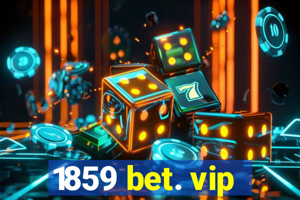 1859 bet. vip